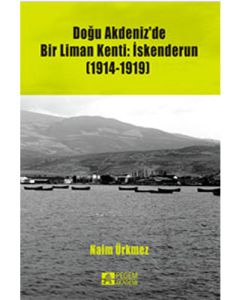 Doğu Akdeniz’de Bir Liman Kenti: İskenderun