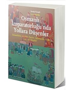 Osmanlı İmparatorluğu’nda Yollara Düşenler 