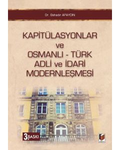 Kapitülasyonlar ve Osmanlı - Türk Adli ve İdari Modernleşmesi