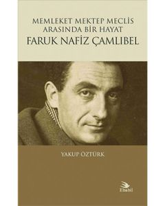 Memleket Mektep Meclis Arasında Bir Hayat - Faruk Nafiz Çamlıbel