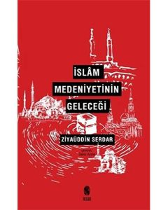 İslâm Medeniyetinin Geleceği