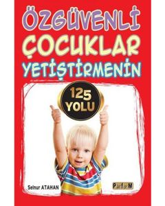 Özgüvenli Çocuklar Yetiştirmenin 125 Yolu