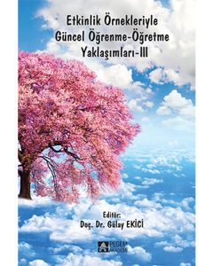 Etkinlik Örnekleriyle Güncel Öğrenme-Öğretme Yaklaşımları -III