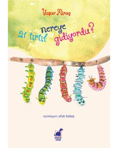 21 Tırtıl Nereye Gidiyordu?