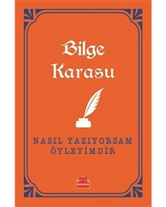 Nasıl Yazıyorsam Öyleyimdir