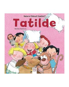 Nelere Dikkat Edelim? - Tatilde