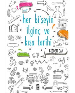 Her Bi'şeyin İlginç ve Kısa Tarihi