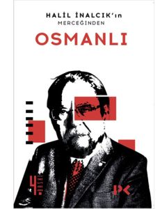 Halil İnalcık’ın Merceğinden Osmanlı