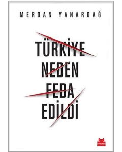 Türkiye Neden Feda Edildi