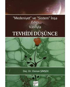 "Medeniyet" ve "Sistem" İnşa Edici Vasfıyla Tevhidi Düşünce