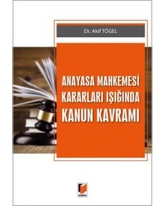 Anayasa Mahkemesi Kararları Işığında Kanun Kavramı