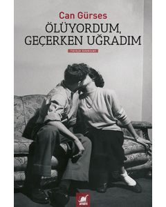 Ölüyordum, Geçerken Uğradım
