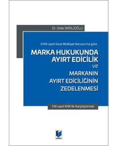 Marka Hukukunda Ayırt Edicilik ve Markanın Ayırt Ediciliğinin Zedelenmesi