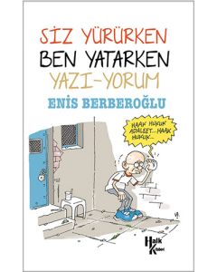 Siz Yürürken Ben Yatarken Yazı-yorum