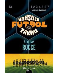 Vahşiler Futbol Takımı 12 - Sihirbaz Rocce (Ciltli)