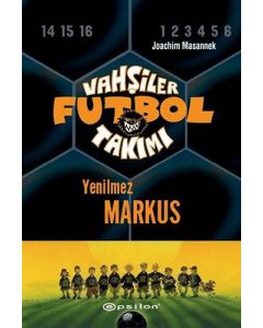 Vahşiler Futbol Takımı 13 - Yenilmez Markus (Ciltli)