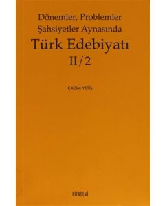 Dönemler, Problemler Şahsiyetler Aynasında Türk Edebiyatı II / 2