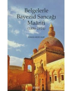 Belgelerle Bayezid Sancağı Maârifi (1856 - 1914)