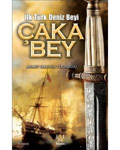 İlk Türk Deniz Beyi Çaka Bey