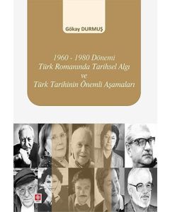 1960-1980 Dönemi Türk Romanında Tarihsel Algı ve Türk Tarihinin Önemli Aşamaları