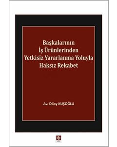 Başkalarının İş Ürünlerinden Yetkisiz Yararlanma Yoluyla Haksız Rekabet