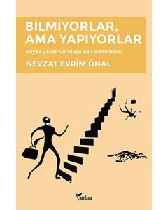 Bilmiyorlar, Ama Yapıyorlar