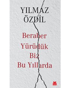 Beraber Yürüdük Biz Bu Yıllarda