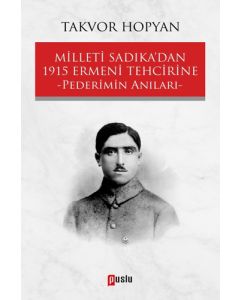 Milleti Sadıka’dan 1915 Ermeni Tehcirine