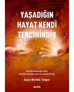 Yaşadığın Hayat Kendi Tercihindir
