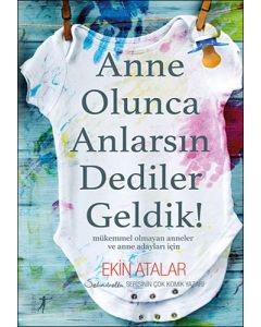 Anne Olunca Anlarsın Dediler Geldik!