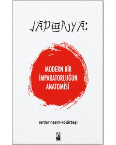 japonya: Modern Bir İmparatorluğun Anatomisi