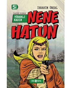 Yürekli Kadın Nene Hatun (Ciltli)