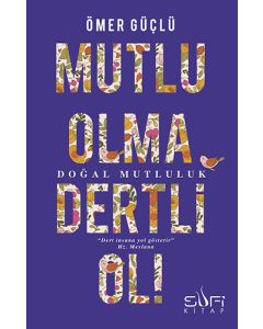Mutlu Olma Dertli Ol!