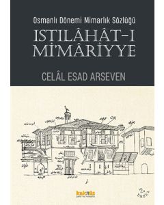 Osmanlı Dönemi Mimarlık Sözlüğü - Istılahât-ı Mi’mariyye