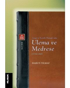 Zengî ve Eyyûbî Dımaşk’ında Ulema ve Medrese