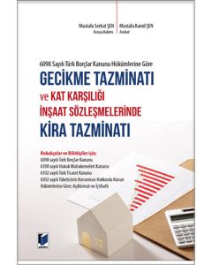 Gecikme Tazminatı ve Kat Karşılığı İnşaat Sözleşmelerinde Kira Tazminatı