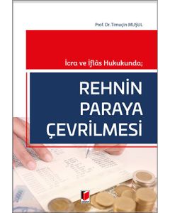 İcra ve İflas Hukukunda; Rehnin Paraya Çevrilmesi