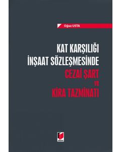 Kat Karşılığı İnşaat Sözleşmesinde Cezai Şart ve Kira Tazminatı (Ciltli)