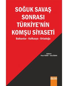  Soğuk Savaş Sonrası Türkiye’nin Komşu Siyaseti 