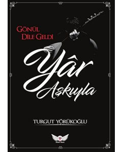 Gönül Dile Geldi Yâr Aşkıyla