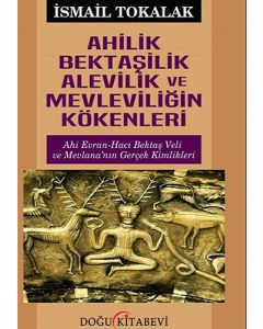 Ahilik Bektaşilik Alevilik ve Mevleviliğin Kökenleri