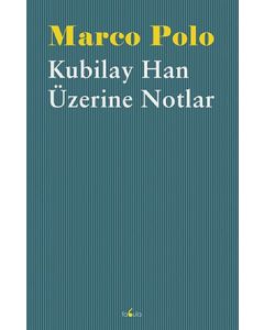 Kubilay Han Üzerine Notlar