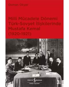 Milli Mücadele Dönemi Türk-Sovyet İlişkilerinde Mustafa Kemal (1920-1921)