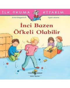 İlk Okuma Kitabım - İnci Bazen Öfkeli Olabillir