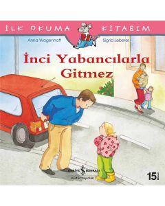 İlk Okuma Kitabım - İnci Yabancılarla Gitmez