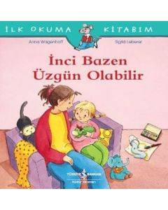 İlk Okuma Kitabım - İnci Bazen Üzgün Olabilir