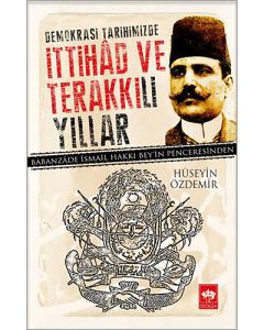 Demokrasi Tarihimizde İttihâd ve Terakkili Yıllar
