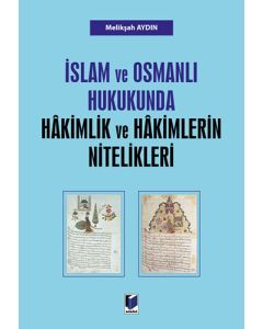 İslam ve Osmanlı Hukukunda Hâkimlik ve Hâkimlerin Nitelikleri