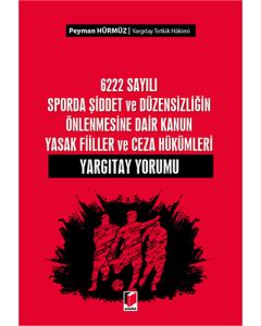 6222 Sayılı Sporda Şiddet ve Düzensizliğin Önlenmesine Dair Kanun Yasak Fiiller ve Ceza Hükümleri