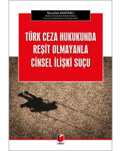 Türk Ceza Hukukunda Reşit Olmayanla Cinsel İlişki Suçu
